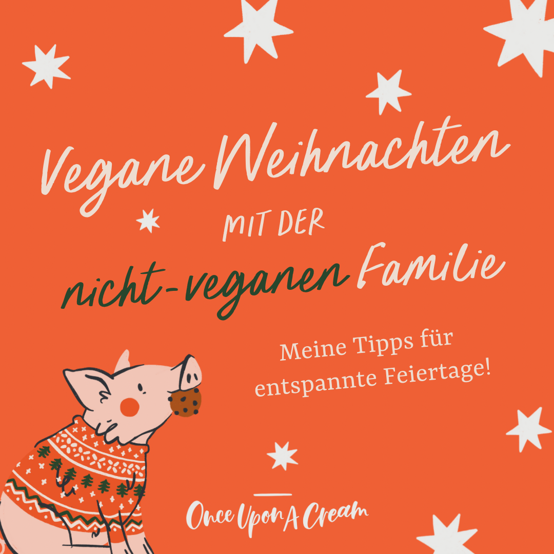 Vegane Weihnachten mit der nicht-veganen Familie Meine Tipps für entspannte Feiertage!